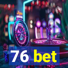 76 bet